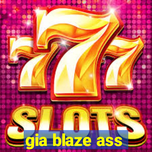 gia blaze ass